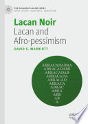 Lacan Noir : Lacan and Afro-pessimism  /