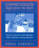 Comprehension right from the start : how to organize and manage book clubs for young readers /
