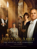 Downton Abbey : the official film companion /