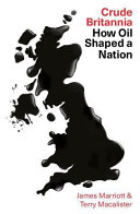 Crude Britannia : how big oil shaped a nation /