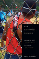 New destination dreaming : immigration, race, and legal status in the rural American South /