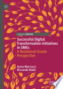 Successful Digital Transformation Initiatives in SMEs : A Relational Goods Perspective /