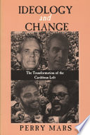 Ideology and change : the transformation of the Caribbean left /