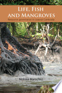Life, fish and mangroves : resource governance in coastal Cambodia.