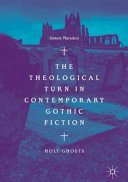 The theological turn in contemporary Gothic fiction : holy ghosts /
