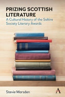 Prizing Scottish literature : a cultural history of the Saltire Society Literary Awards /