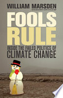 Fools rule : inside the failed politics of climate change /