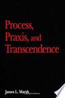 Process, praxis, and transcendence /