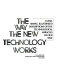 The way the new technology works : clear, simple, illustrated descriptions of the technological miracles of our time /