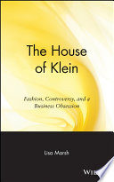 House of Klein : fashion, controversy, and a business obsession /