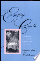 The empty cradle : infertility in America from Colonial times to the present /
