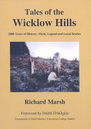 Tales of the Wicklow hills : 2000 years of history, myth, legend and local stories /