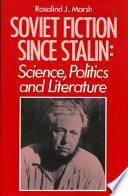 Soviet fiction since Stalin : Science, politics & literature /