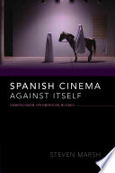 Spanish cinema against itself : cosmopolitanism, experimentation, and militancy /