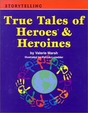True tales of heroes & heroines /