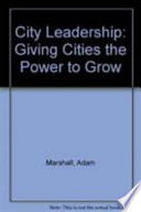 City leadership : giving city-regions the power to grow /