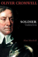 Oliver Cromwell, soldier : the military life of a revolutionary at war /