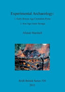 Experimental archaeology : 1. Early Bronze Age cremation pyres ; 2. Iron Age grain storage /