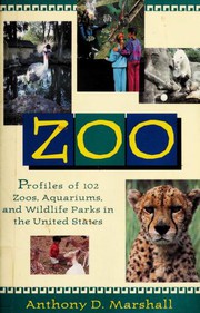 Zoo : profiles of 102 zoos, aquariums, and wildlife parks in the United States /