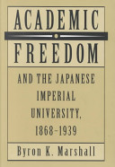 Academic freedom and the Japanese imperial university, 1868-1939 /