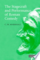 The stagecraft and performance of Roman comedy /