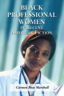 Black professional women in recent American fiction /