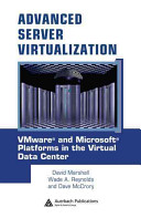 Advanced Server Virtualization : VMware and Microsoft Platforms in the Virtual Data Center.