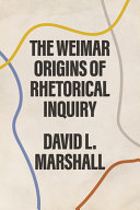 The Weimar origins of rhetorical inquiry /