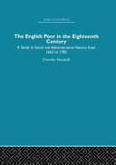 The English poor in the eighteenth century : a study in social and administrative history from 1662 to 1782 /