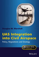 UAS integration into civil airspace : policy, regulations and strategy /