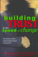 Building trust at the speed of change : the power of the relationship-based corporation /