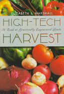 High-tech harvest : a look at genetically engineered foods /