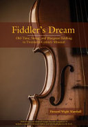 Fiddler's dream : old-time, swing, and bluegrass fiddling in twentieth-century Missouri /
