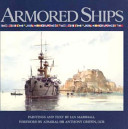 Armored ships : the ships, their settings, and the ascendancy that they sustained for 80 years /