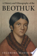 A history and ethnography of the Beothuk /