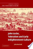 John Locke, toleration, and early Enlightenment culture : religious intolerance and arguments for religious toleration in early modern and "early Enlightenment" Europe /