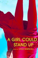 A girl could stand up : a novel /