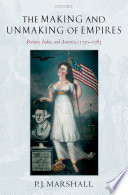The making and unmaking of empires : Britain, India, and America c.1750-1783 /