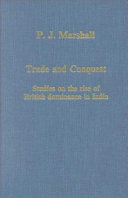 Trade and conquest : studies on the rise of British dominance in India /