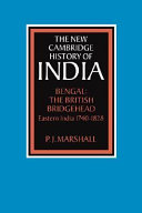 Bengal : the British bridgehead : eastern India, 1740-1828 /