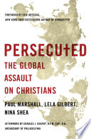 Persecuted : the global assault on Christians /
