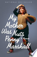 My mother was nuts : a memoir /