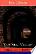 Tunnel vision : trial & error /