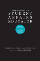A day in the life of a student affairs educator : competencies and case studies for early career professionals /