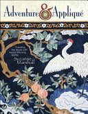 Adventure & appliqué : traveling the world with award winning quilter Suzanne Marshall /