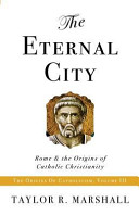 The eternal city : Rome and the origins of Catholic Christianity /