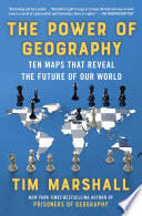 The power of geography : ten maps that reveal the future of our world /