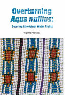 Overturning aqua nullius : securing Aboriginal water rights /