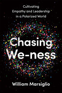 Chasing we-ness : cultivating empathy and leadership in a polarized world /