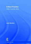 Critical practice : artists, museums, ethics /